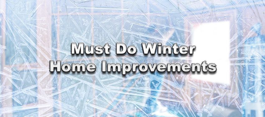 Must Do Winter Home Improvements