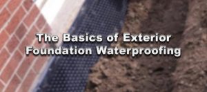 The Basics of Exterior Foundation Waterproofing